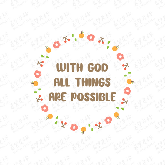 WITH GOD ALL THINGS ARE POSSIBLE